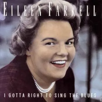 Zahraniční hudba CD Eileen Farrell: The Eileen Farrell Album: I Gotta Right To Sing The Blues 2009