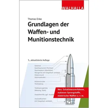 Grundlagen der Waffen- und Munitionstechnik - Enke, Thomas [DE] (2025, Firma, Walhalla und Praetoria)