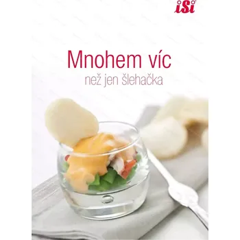 Kuchařka iSi Mnohem víc než jen šlehačka