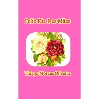 Umění Feliz Dia Das M?es - Oliveira, Thiago Moraes