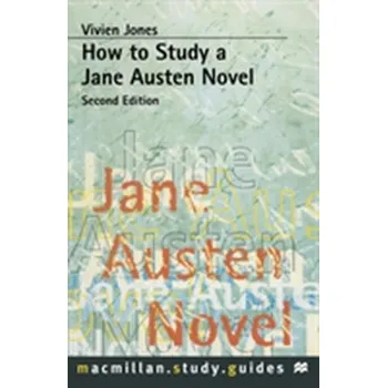 How to Study a Jane Austen Novel - Jones, Vivien