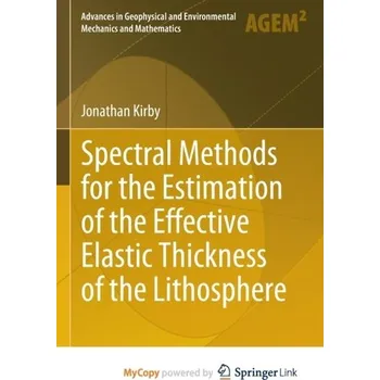 Spectral Methods for the Estimation of the Effective Elastic Thickness of the Lithosphere - Kirby, Jonathan (University of East Anglia)