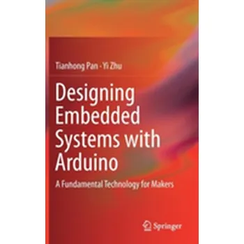 Technika Designing Embedded Systems with Arduino - Pan, Tianhong