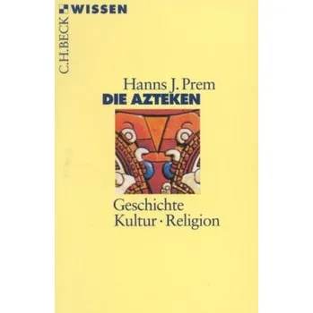 Die Azteken - Prem, Hanns J.