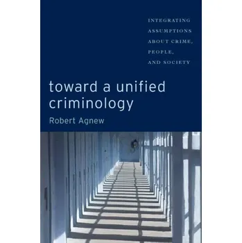 Toward a Unified Criminology - Agnew, Robert