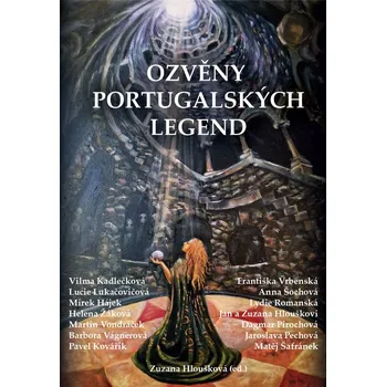 Literární cestopis Ozvěny portugalských legend - Vilma Kadlečková, Lucie Lukačovičová, Martin Vondráček, Jaroslava Pechová, Dagmar Pirochová, Lydie Romanská, Matěj Šafránek, Anna Šochová, Františka Vrbenská, Helena Žáková