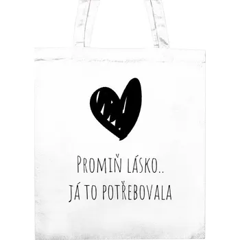 Nákupní taška unisex s potiskem Promiň lásko.. já to potřebovala