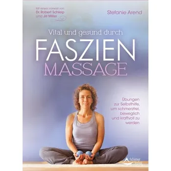 Vital und gesund durch Faszien-Massage - Arend, Stefanie