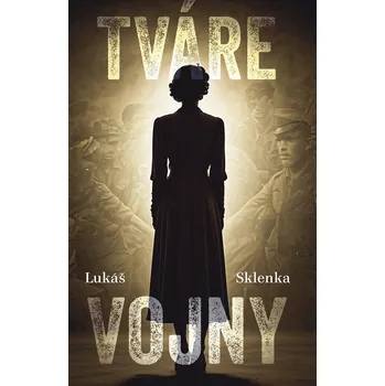 Tváre vojny (Lukáš Sklenka)