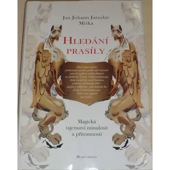 Literární biografie Miška Jan Johann Jaroslav - Hledání prasíly