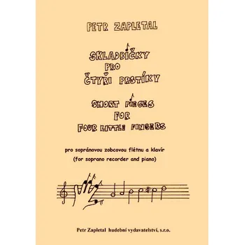 Skladbičky pro čtyři prstíky - pro záčátečníky hry na zobcovou flétnu a klavír