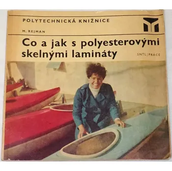 Encyklopedie Rejman Martin - Co a jak s polyesterovýmí skelnýmí lamináty