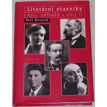 Literární biografie Kovařík Petr - Literární otazníky: Mýty, záhady a aféry II.