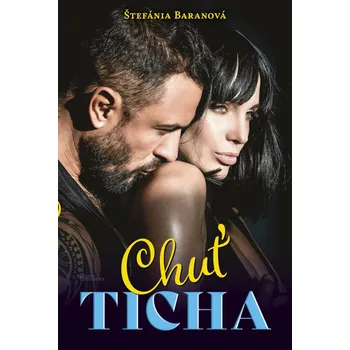 Chuť ticha - Štefánia Baranová