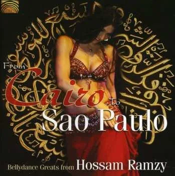 Zahraniční hudba CD Hossam Ramzy: Bellydance Greats - From Cairo To Sao Paulo 2011