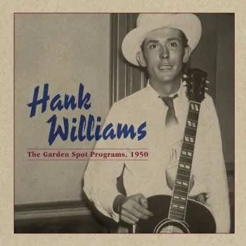 Zahraniční hudba CD Hank Williams: The Garden Spot Programs, 1950 2014