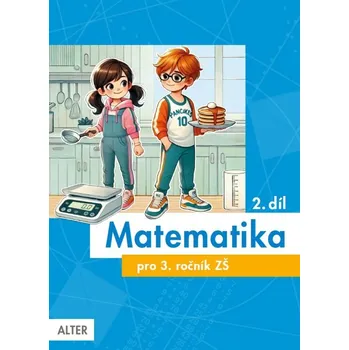 Matematika Matematika pro 3. ročník ZŠ 2. díl - Růžena Blažková, Květoslava Matoušková, Hana Staudková, Milena Vaňurová - 978-80-7245-413-6