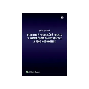 Zimková, Emília - Retailový produkčný proces v komerčnom bankovníctve a jeho hodnotenie