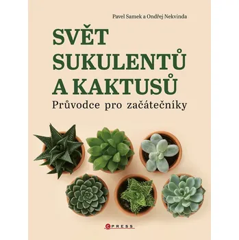Svět sukulentů a kaktusů - Pavel Samek,…