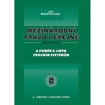Mezinárodní právo veřejné Obecná část a poměr k jiným právním systémům 6 vydání - Malenovský Jiří