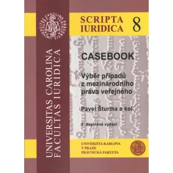 CASEBOOK Výběr případů z mezinárodního práva veřejného 3 vydání - Šturma Pavel a kolektiv
