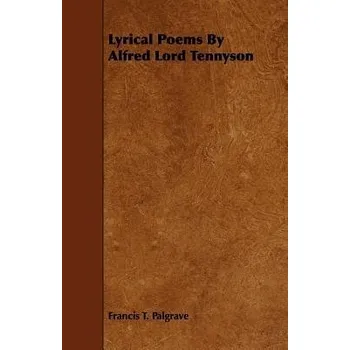 Cizojazyčná kniha Lyrical Poems By Alfred Lord Tennyson - Palgrave, Francis T.