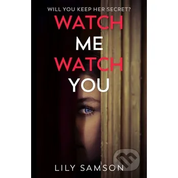 Watch Me Watch You - Lily Samson Random House