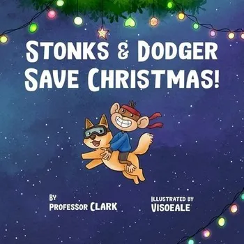 Cizojazyčná kniha Stonks And Dodger Save Christmas! - Clark, Professor