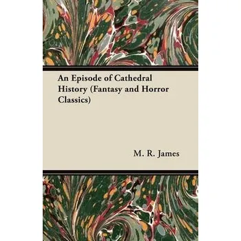 Cizojazyčná kniha Episode of Cathedral History (Fantasy and Horror Classics) - James, M. R.