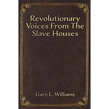 Cizojazyčná kniha Revolutionary Voices from the Slave Houses - Williams, Gary L.