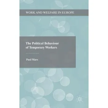 Učebnice Political Behaviour of Temporary Workers - Marx, Paul