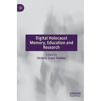 Digital Holocaust Memory, Education and Research