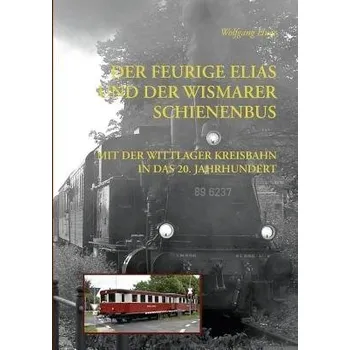 Cizojazyčná kniha Feurige Elias und der Wismarer Schienenbus - Huge, Wolfgang