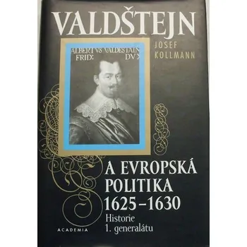 Literární biografie Kollmann Josef - Valdštejn a evropská politika 1625-1630 a křesťanstvím