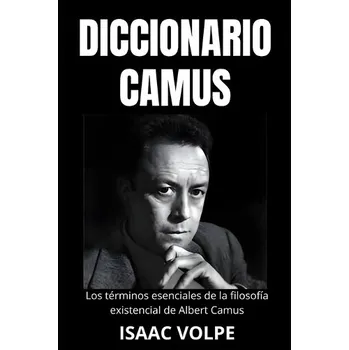 Cizojazyčná kniha DICCIONARIO CAMUS. Los terminos esenciales de la filosofia existencial de Albert Camus - Volpe, Isaac