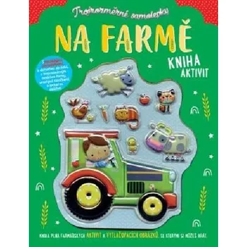 První čtění Trojrozměrné samolepky Na farmě - Kniha aktivit - Stuart Lynch