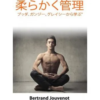 Cizojazyčná kniha Managing Softly: Learning from Buddha, Gandhi, Gracie – Bertrand Jouvenot (JA)