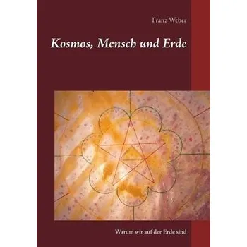 Cizojazyčná kniha Kosmos, Mensch und Erde - Weber, Franz