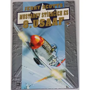 Literární biografie Scutts Jerry - Mustangy stíhacích es 8. USAAF