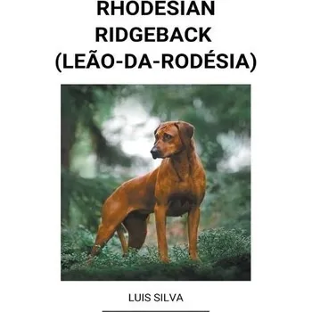 Cizojazyčná kniha Rhodesian Ridgeback (Leao-da-Rodesia) - Silva, Luis
