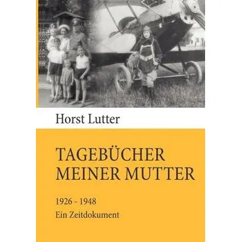 Cizojazyčná kniha Tagebucher meiner Mutter - Lutter, Horst