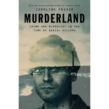 Murderland - Caroline Fraser