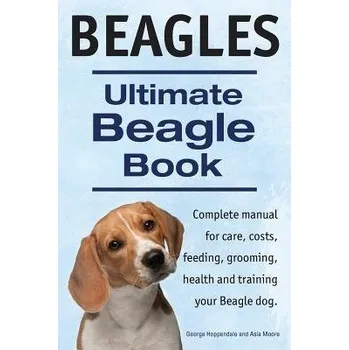 Cizojazyčná kniha Beagles. Ultimate Beagle Book. Beagle complete manual for care, costs, feeding, grooming, health and training. - Hoppendale, George a Moore, Asia