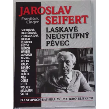 Literární biografie Cinger František - Jaroslav Seifert: Laskavě neústupný pěvec