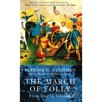 Beletrie pro dospělé The March Of Folly - Barbara W. Tuchman Little, Brown Book Group