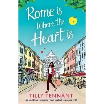 Cizojazyčná kniha Rome Is Where the Heart Is - Tennant, Tilly