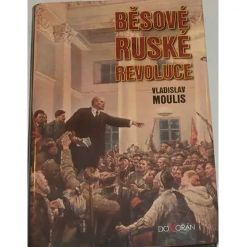 Literární biografie Moulis Vladislav - Běsové ruské revoluce