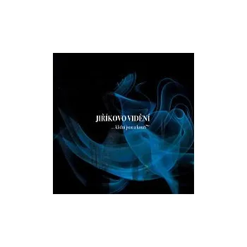 Česká hudba Jiříkovo vidění – ... klidní jsou a kouří