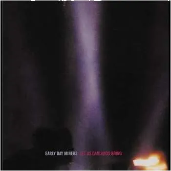 Zahraniční hudba CD Early Day Miners: Let Us Garlands Bring 2002