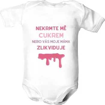 Kojenecký body Dětské body s potiskem Nekrmte mě cukrem dětské